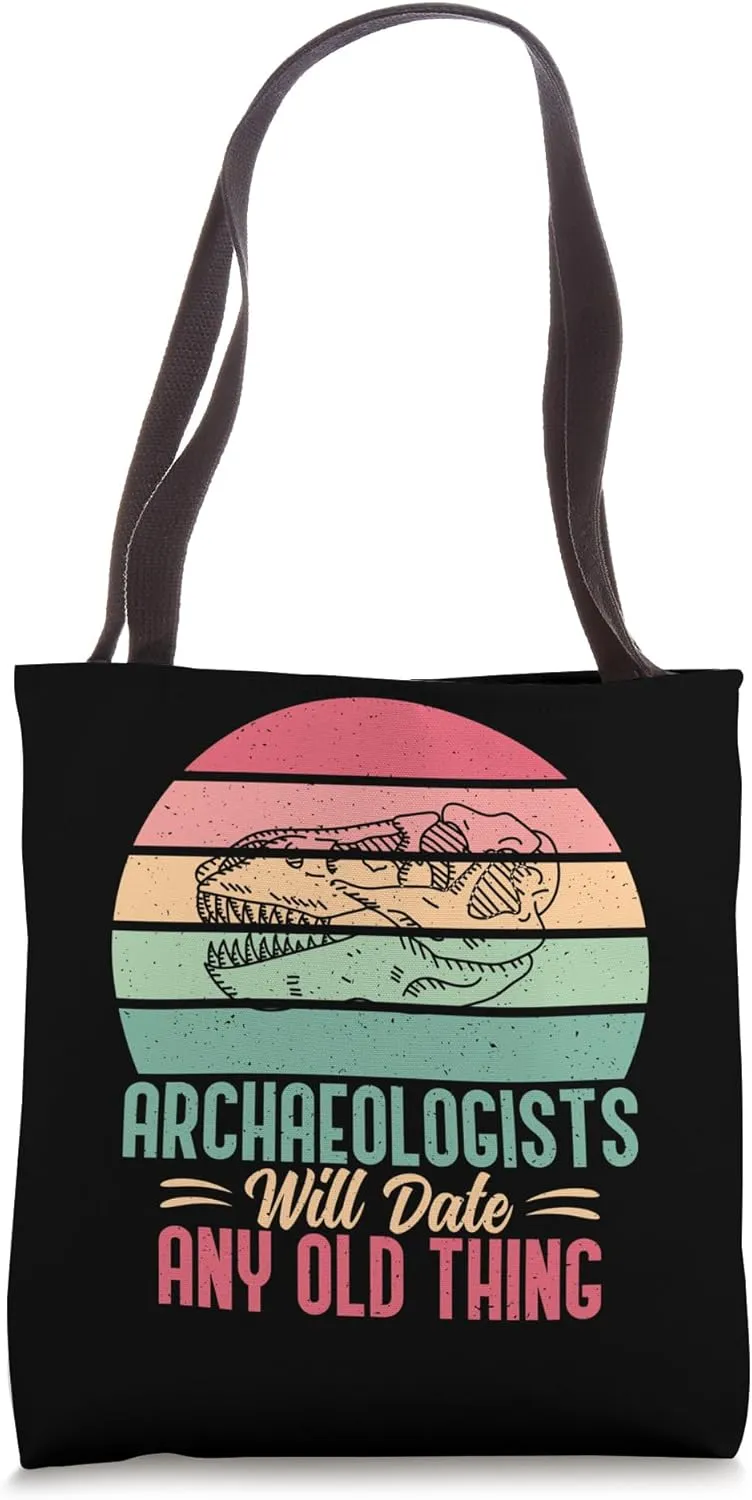Archaeologists will date any old Thing Archaeologist Tote Bag