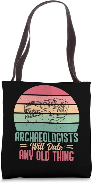 Archaeologists will date any old Thing Archaeologist Tote Bag