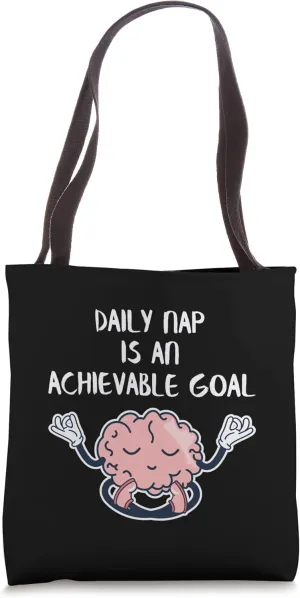 Daily Nap is an Achievable Goal Funny Brain Sleeping Tote Bag