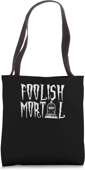 Foolish Mortal – Scary Season Halloween Enthusiast Graveyard Tote Bag