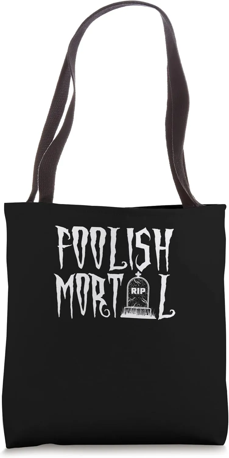 Foolish Mortal – Scary Season Halloween Enthusiast Graveyard Tote Bag