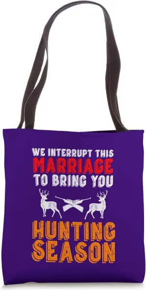 Funny Hunting Season Marriage Interruption Big Buck Doe Hunt Tote Bag