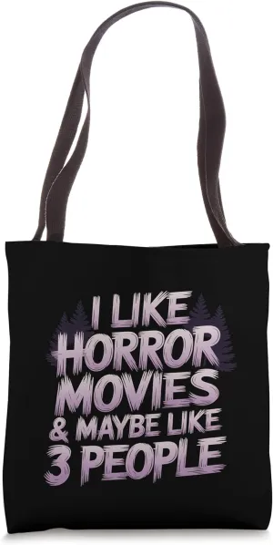 Horror Movies Fan Like Horror Movies Maybe Like 3 Tote Bag