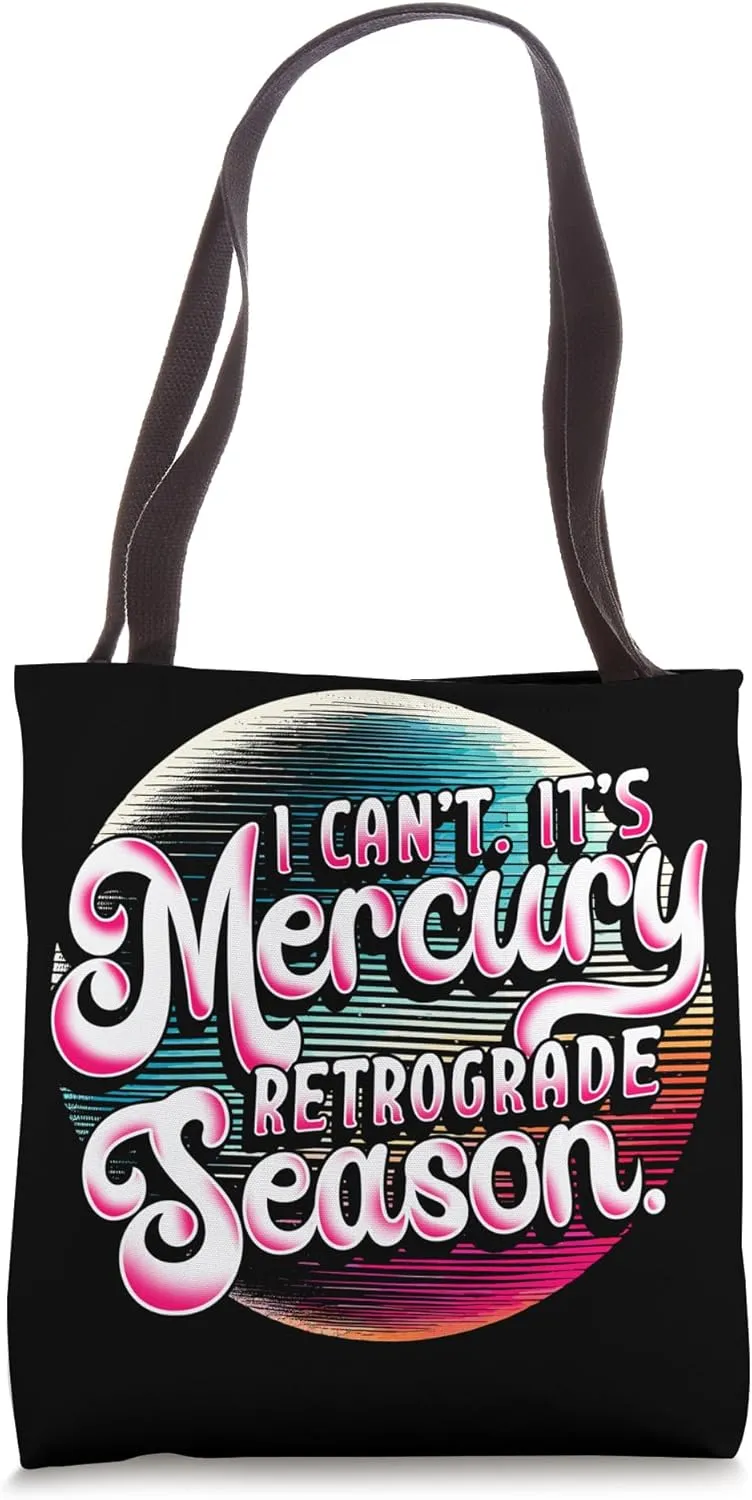 I Can't It's Mercury Retrograde Season Astrology Tote Bag