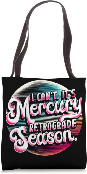 I Can't It's Mercury Retrograde Season Astrology Tote Bag