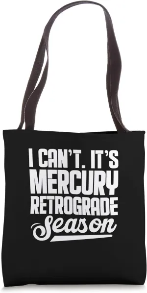 I Can't It's Mercury Retrograde Season Planetary Motion Tote Bag