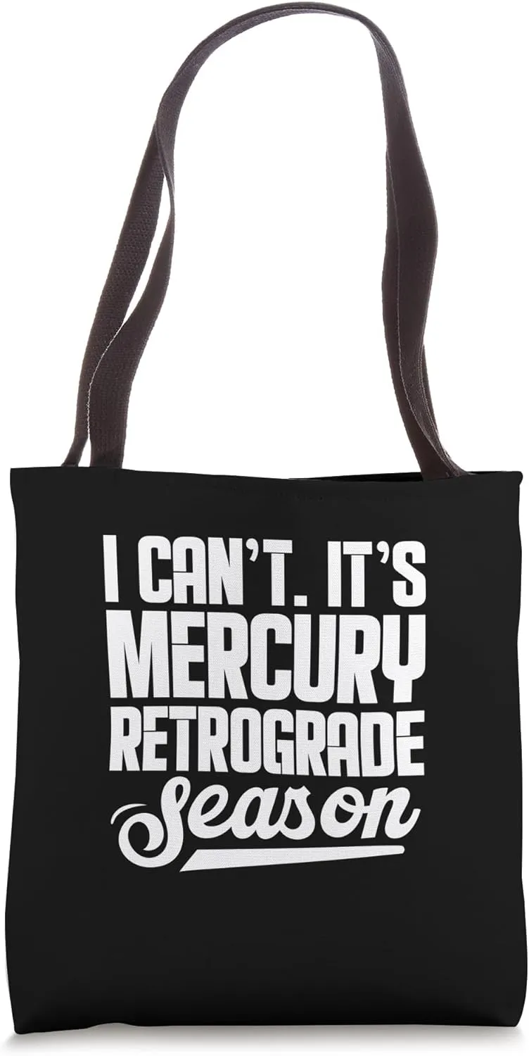I Can't It's Mercury Retrograde Season Planetary Motion Tote Bag