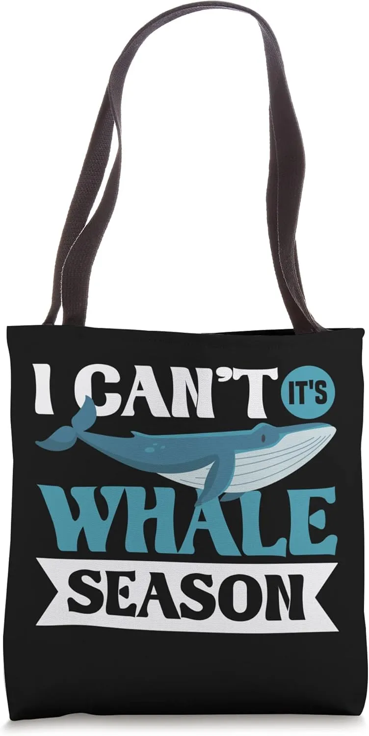 I Can't. It's Whale Season Cetacean Whale Watching Tote Bag