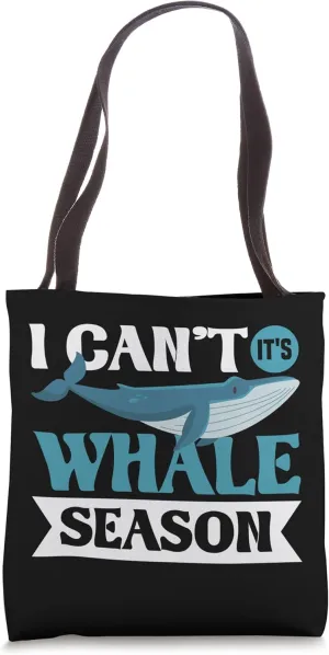 I Can't. It's Whale Season Cetacean Whale Watching Tote Bag