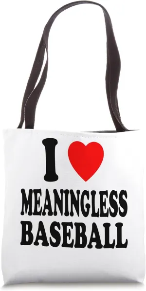 I Heart (Love) Meaningless Baseball Pre-Season Post-Season Tote Bag