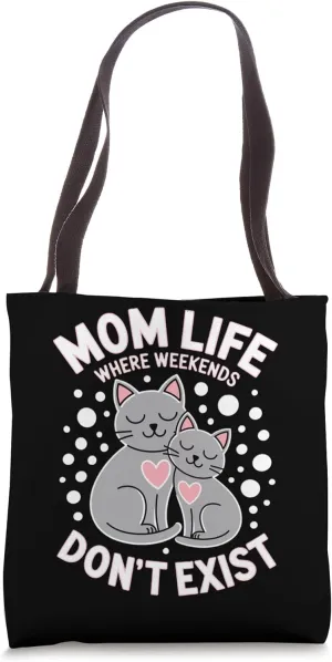 MOM LIFE WHERE WEEKENDS DON’T EXIST Tote Bag