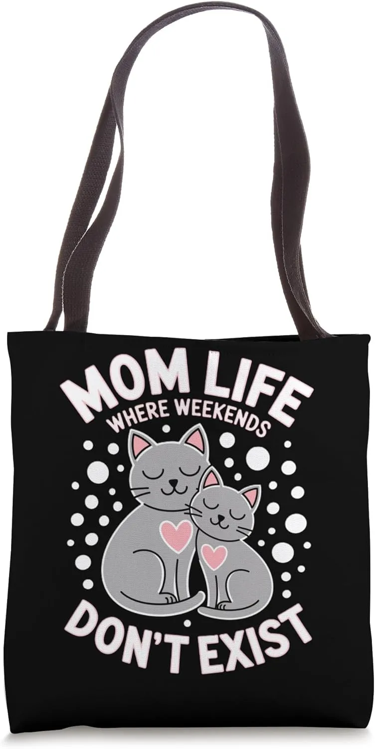 MOM LIFE WHERE WEEKENDS DON’T EXIST Tote Bag