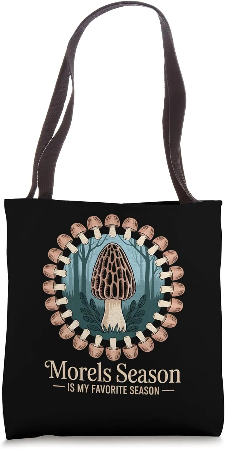 Morels Season Is My Favorite Season Fungi Mushroom Lover Tote Bag