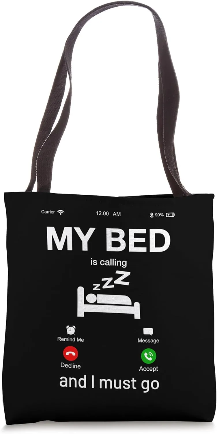 My Bed Is Calling & I Must Go Funny Novelty Graphic Designs Tote Bag