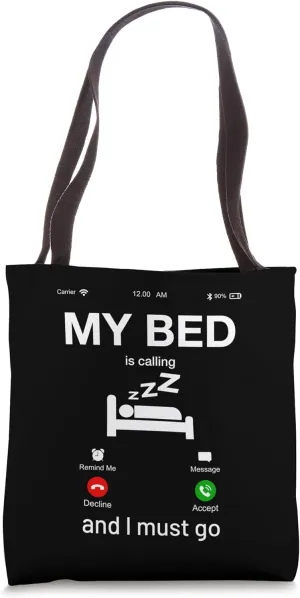 My Bed Is Calling & I Must Go Funny Novelty Graphic Designs Tote Bag