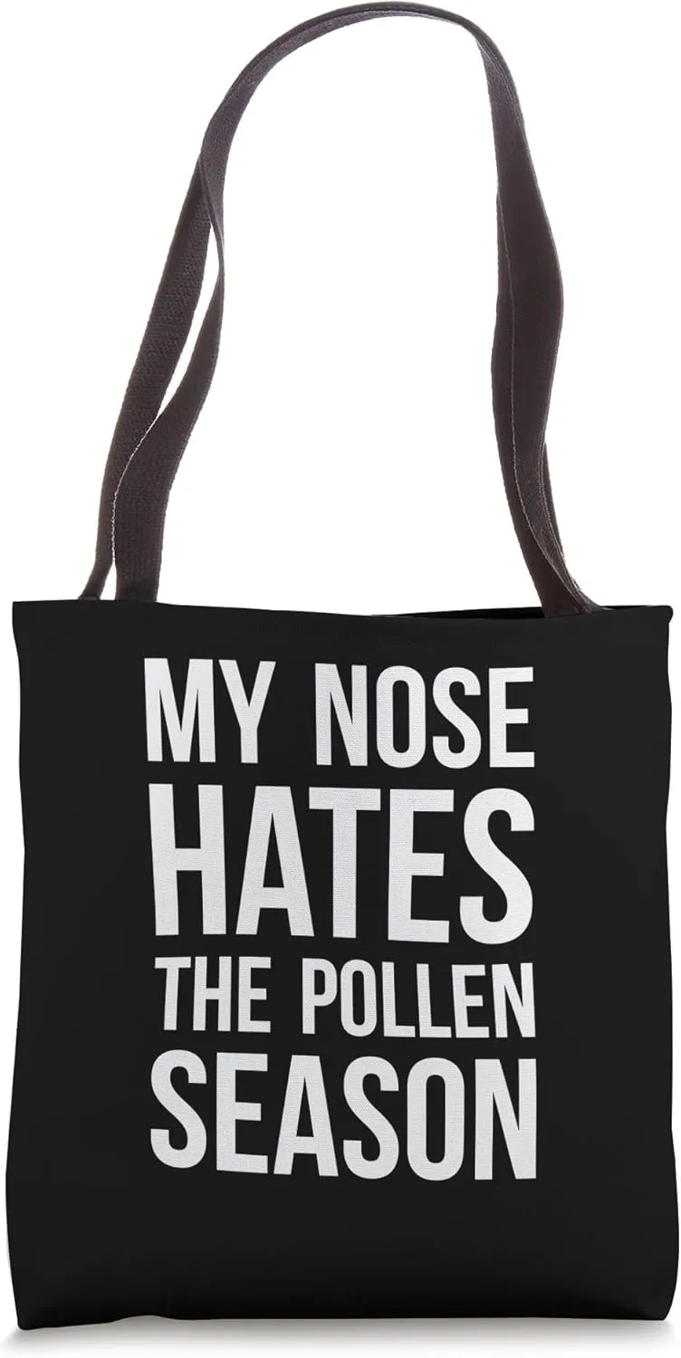 My Nose Hates The Pollen Season Hay Fever Tote Bag