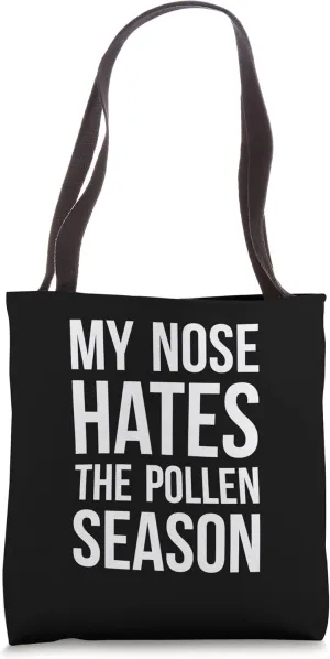 My Nose Hates The Pollen Season Hay Fever Tote Bag