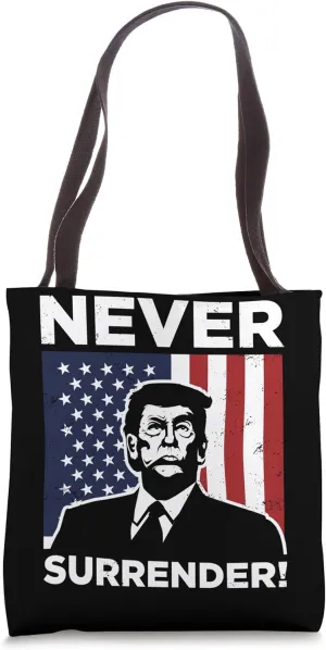 Never Surrender Donald Trump Tee Tote Bag