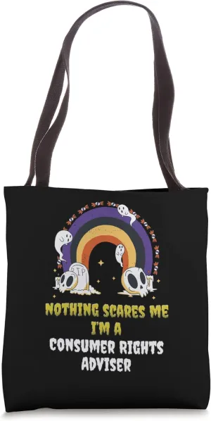 Nothing Scares Me I'm a Consumer Rights Adviser Tote Bag