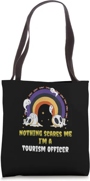 Nothing Scares Me I'm a Tourism Officer Tote Bag