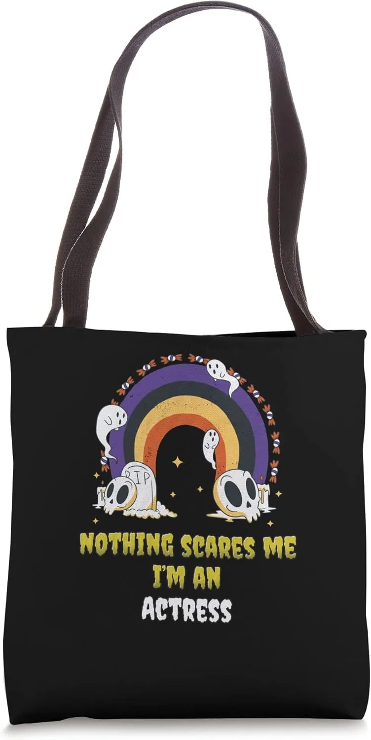 Nothing Scares Me I'm an Actress Tote Bag