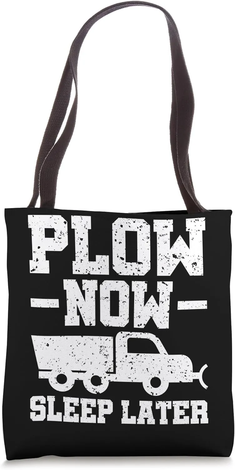 Plow Now Sleep Later - Snow Plower Tote Bag