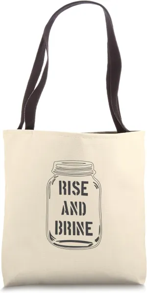 Rise and Brine | Funny Canning Season Pickle Lover Tote Bag