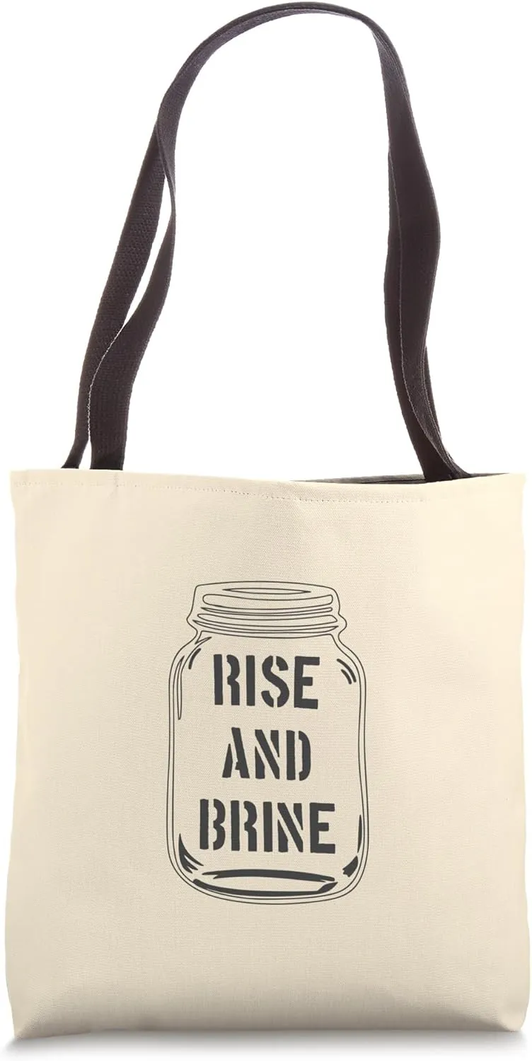 Rise and Brine | Funny Canning Season Pickle Lover Tote Bag
