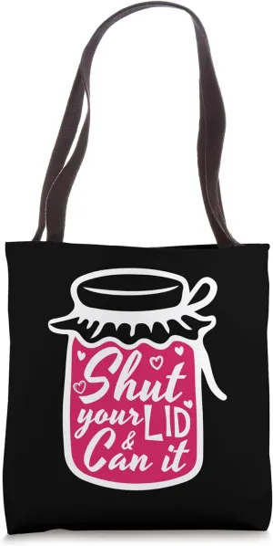 Shut Your Lid & Can It Farmer Prepper Homesteader Canning Tote Bag