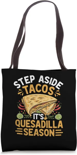 Step Aside Tacos It's Quesadilla Season Quesadillas Mexican Tote Bag