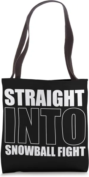 Straight Into Snowball Fight Snow Ball Winter Snowing Days Tote Bag