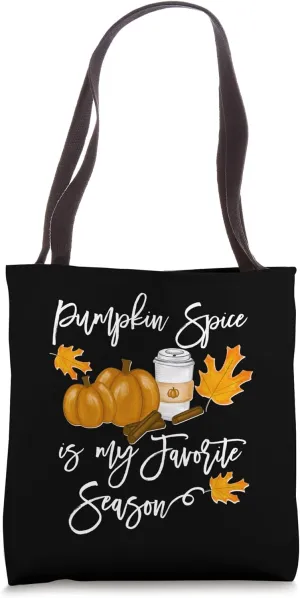 Thanksgiving Pumpkin Spice is my Favorite Season Tote Bag