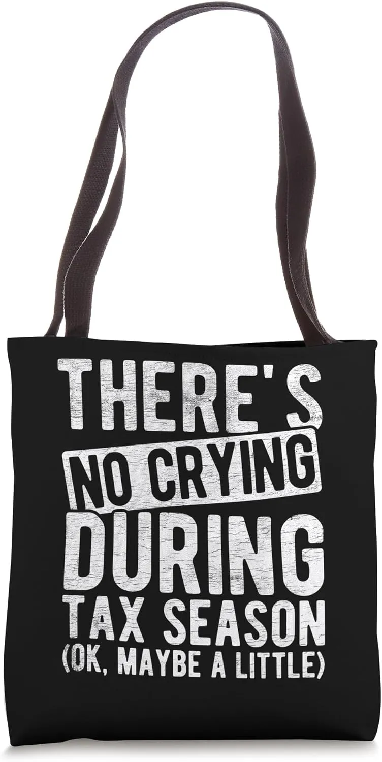 THERE'S NO CRYING DURING TAX SEASON (OK, MAYBE A LITTLE) Tote Bag
