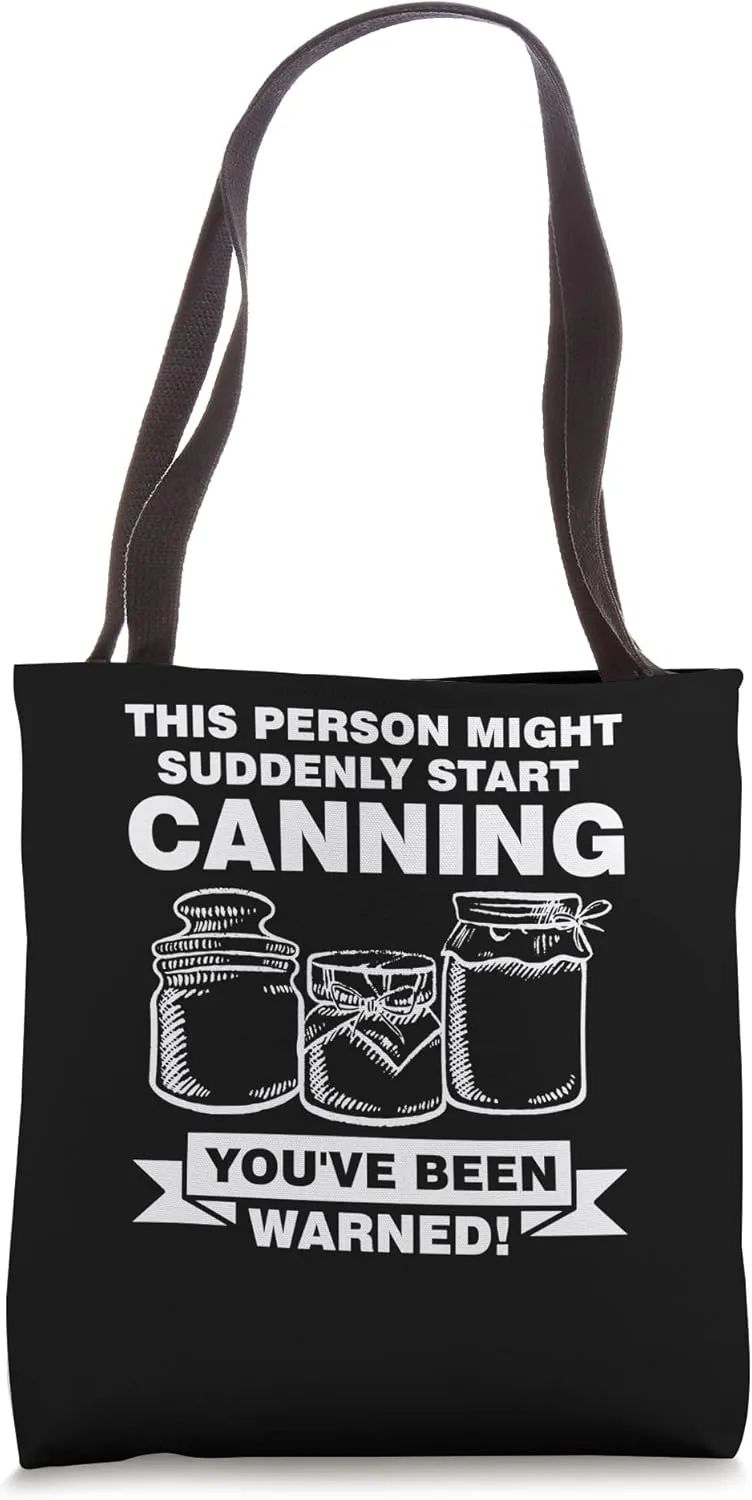 this person might suddenly start canning can Tote Bag