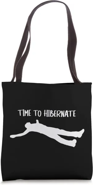 Time To Hibernate Funny Lazy Season Mood Hibernation Tote Bag
