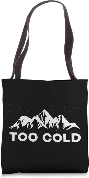 Too Cold White Mountain Peaks Snowfall Snowflakes Lover Tote Bag