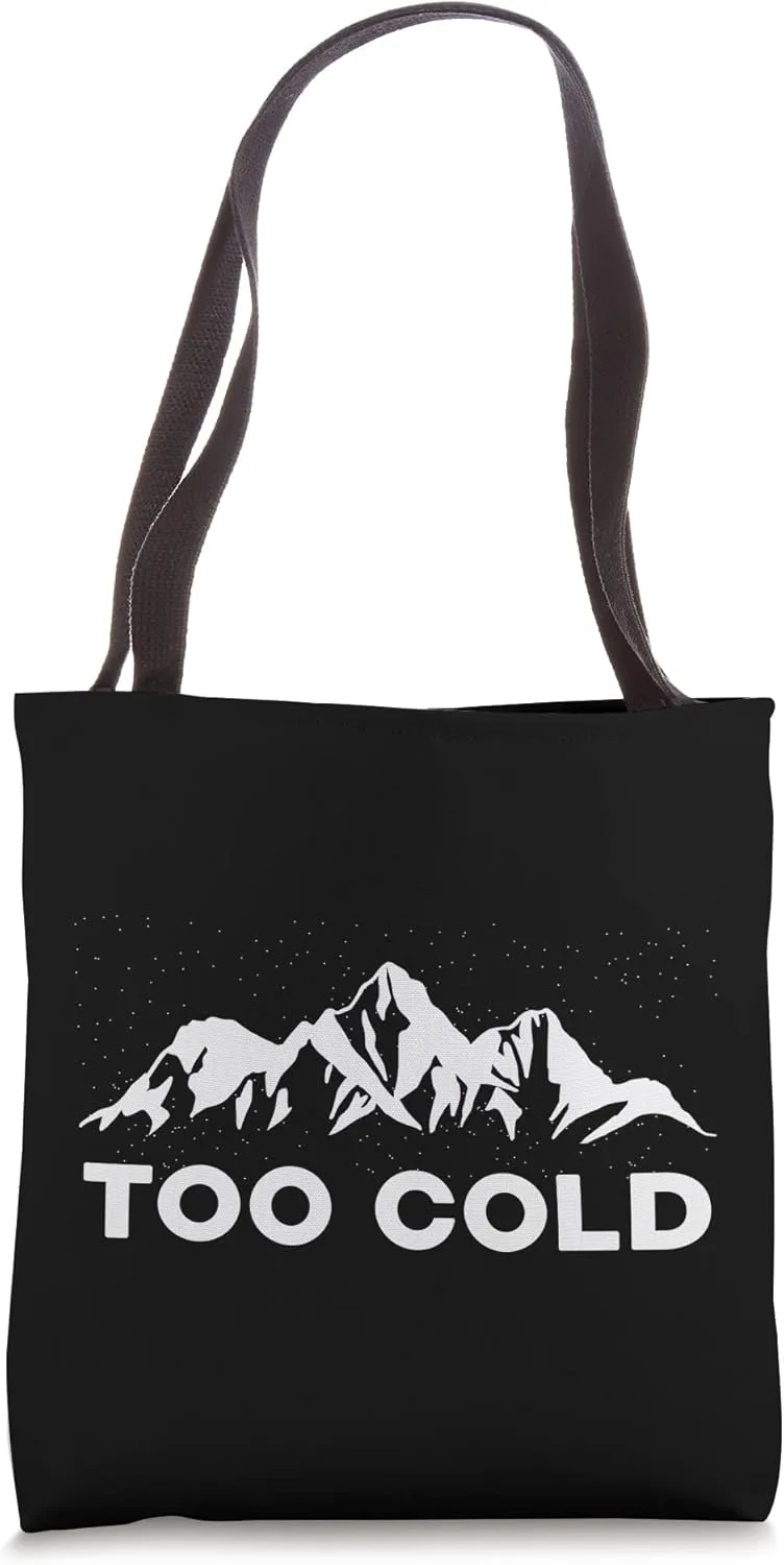 Too Cold White Mountain Peaks Snowfall Snowflakes Lover Tote Bag