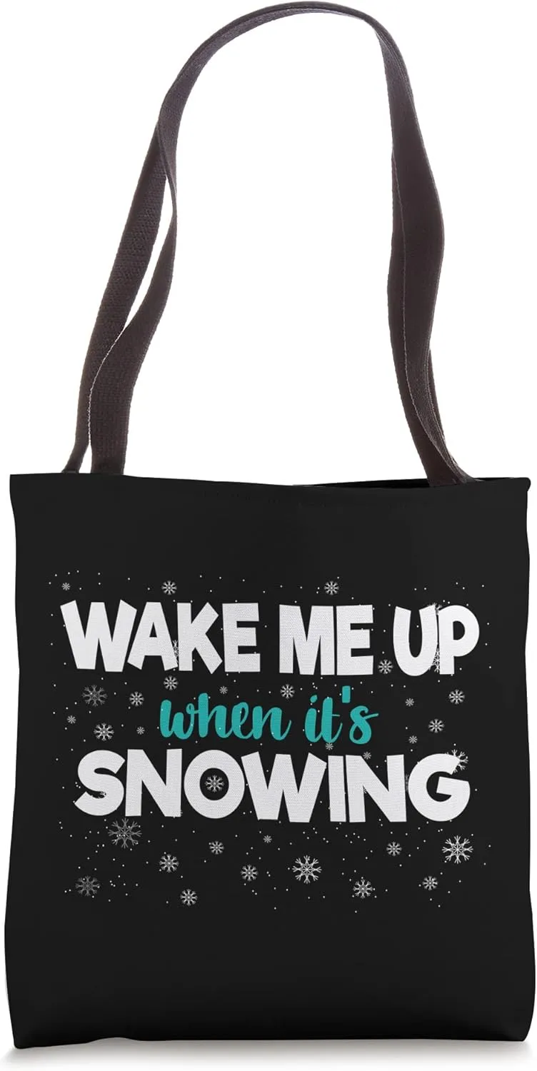 Wake Me Up When It's Snowing Funny Snowfall Fanatic Winter Tote Bag