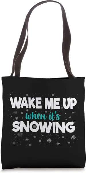 Wake Me Up When It's Snowing Funny Snowfall Fanatic Winter Tote Bag