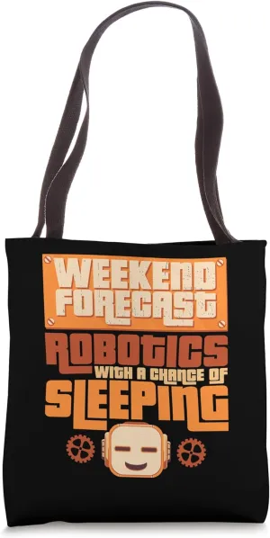 Weekend Forecast Robotics With Chance Of Sleeping Robotics Tote Bag