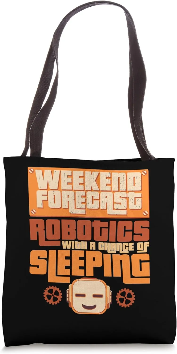 Weekend Forecast Robotics With Chance Of Sleeping Robotics Tote Bag