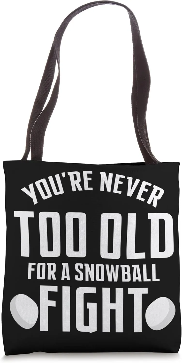 You're Never Too Old For A Snowball Fight Winter Snow Ball Tote Bag