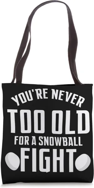 You're Never Too Old For A Snowball Fight Winter Snow Ball Tote Bag